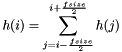 \[h(i) = \sum_{j=i-\frac{fsize}{2}}^{i+\frac{fsize}{2}} h(j) \]