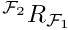 $^{{\cal{F}}_2}R_{{\cal{F}}_1} $