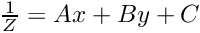 $ \frac{1}{Z}=Ax+By+C $