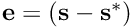 $\bf e = (s - s^*)$