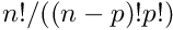 $ n! / ((n-p)! p!) $