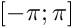 $ [-\pi ; \pi] $