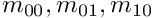 $ m_{00},m_{01},m_{10} $