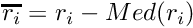 $\overline{r_i} = r_i - {Med}(r_i) $