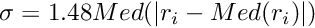 $ \sigma = 1.48{Med}(|r_i - {Med}(r_i)|) $