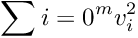 \[\sum{i=0}^{m} v_i^{2}\]