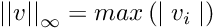 $ {||v||}_{\infty} = max\left({\mid v_{i} \mid}\right) $