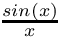 $ \frac{sin(x)}{x} $