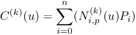 \[ C^{(k)}(u) = \sum_{i=0}^n (N_{i,p}^{(k)}(u)P_i) \]