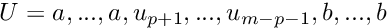 $ U = {a , ... , a, u_{p+1} , ... , u_{m-p-1} , b , ... , b} $