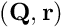 $(\mathbf{Q}, \mathbf{r})$