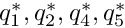 $q_1^*, q_2^*,q_4^*, q_5^*$