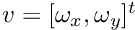 $ v = [\omega_x, \omega_y]^t $