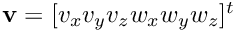 $ {\bf v} = [v_x v_y v_z w_x w_y w_z]^t $