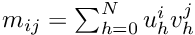 $ m_{ij} = \sum_{h=0}^{N} u_h^i v_h^j $