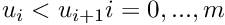 $ u_i < u_{i+1} i = 0, ...,m $