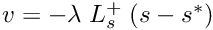 $v=-\lambda \; L_s^+ \; (s-s^*)$