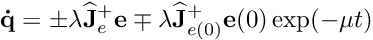 \[ {\bf \dot q} = \pm \lambda {{\bf \widehat J}_e}^+ {\bf e} \mp \lambda {{\bf \widehat J}_{e(0)}}^+ {{\bf e}(0)} \exp(-\mu t) \]