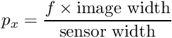 \[ p_x = \frac{f \times \text{image width}}{\text{sensor width}} \]