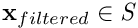 $ \textbf{x}_{filtered} \in \textit{S} $