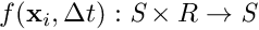 $ f(\textbf{x}_i, \Delta t) : \textit{S} \times R \rightarrow \textit{S} $