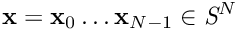 $ \textbf{x} = {\textbf{x}_0 \dots \textbf{x}_{N-1}} \in \textit{S}^N $