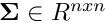 $ \boldsymbol{\Sigma} \in {R}^{n x n} $