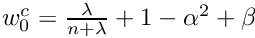 $ w_0^c = \frac{\lambda}{n + \lambda} + 1 - \alpha^2 + \beta $