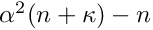 $ \alpha^2 (n + \kappa) - n $