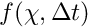 $ f(\chi, \Delta t) $