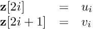 \[ \begin{array}{lcl} \textbf{z}[2i] &=& u_i \\ \textbf{z}[2i+1] &=& v_i \end{array} \]