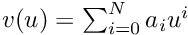 $ v(u) = \sum_{i=0}^N a_i u^i $