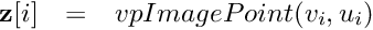 \[ \begin{array}{lcl} \textbf{z}[i] &=& vpImagePoint(v_i , u_i) \end{array} \]