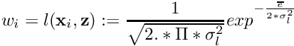 \[ w_i = l(\textbf{x}_i, \textbf{z}) := \frac{1}{\sqrt{2. * \Pi * \sigma_l^2}} exp^{- \frac{\overline{e}}{2 * \sigma_l^2}} \]