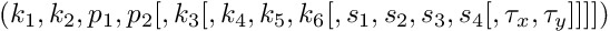 $(k_1, k_2, p_1, p_2[, k_3[, k_4, k_5, k_6 [, s_1, s_2, s_3, s_4[, \tau_x, \tau_y]]]])$