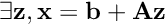 $\exists\mathbf{z}, \mathbf{x} = \mathbf{b} + \mathbf{A}\mathbf{z}$